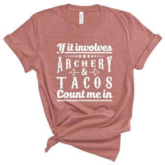 If It Involves Archery & Tacos Count Me In Graphic Women's Short Sleeve T-shirt Unisex Crewneck Soft Tee - Thegiftio UK