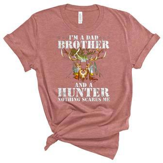 Im A Dad Brother And A Hunter Nothing Scares Me Hunting Gift Graphic Design Printed Casual Daily Basic Women's Short Sleeve T-shirt Unisex Crewneck Soft Tee - Thegiftio UK