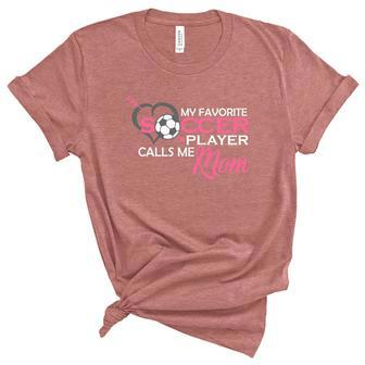 My Favorite Soccer Player Calls Me Mom Birthday Mothers Day Gift Unisex Crewneck Soft Tee - Thegiftio UK