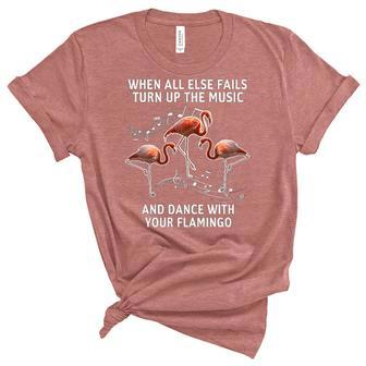 When All Else Fails Turn Up The Music And Dance With Your Flamingo Women's Short Sleeve T-shirt Unisex Crewneck Soft Tee - Thegiftio UK