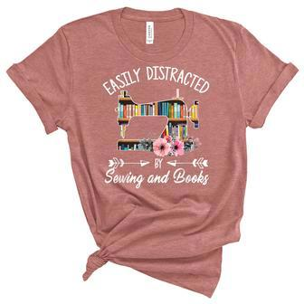Easily Distracted By Sewing And Books Funny Quilters V2 Unisex Crewneck Soft Tee - Seseable