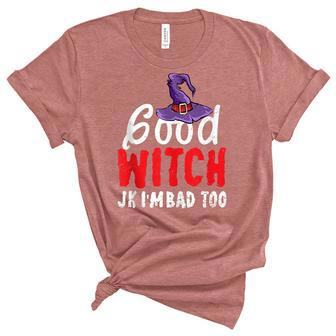 Funny Halloween Good Witch Jk Im Bad Too Wiccan Witchy Unisex Crewneck Soft Tee - Seseable