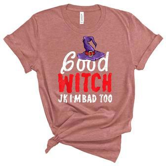 Funny Halloween Good Witch Jk Im Bad Too Wiccan Witchy Unisex Crewneck Soft Tee - Seseable