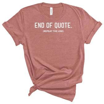 Funny Joe Biden End Of Quote Repeat The Line V3 Unisex Crewneck Soft Tee - Seseable