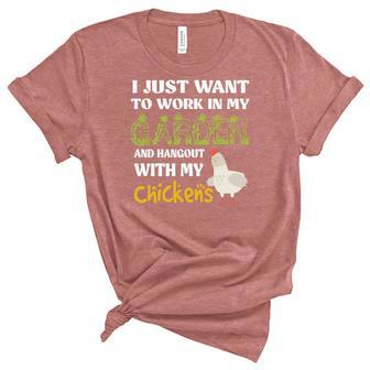 Gardening I Just Want To Work In My Garden And Hangout With My Chickens Women's Short Sleeve T-shirt Unisex Crewneck Soft Tee - Seseable