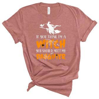 Halloween If You Think Im Witch You Should Meet My Daughter Unisex Crewneck Soft Tee - Seseable