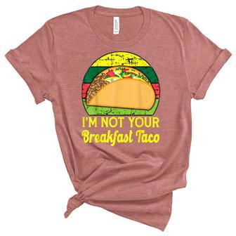 I’M Not Your Breakfast Taco Jill Biden Unisex Crewneck Soft Tee - Seseable