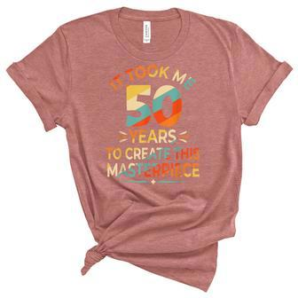 It Took Me 50 Years To Create This Masterpiece 50Th Birthday Unisex Crewneck Soft Tee - Seseable