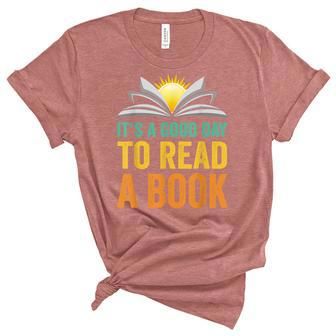 Its A Good Day To Read A Book For Book Lovers Women Teacher Unisex Crewneck Soft Tee - Thegiftio UK
