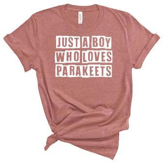 Lovely Funny Cool Sarcastic Just A Boy Who Loves Parakeets Women's Short Sleeve T-shirt Unisex Crewneck Soft Tee - Thegiftio UK