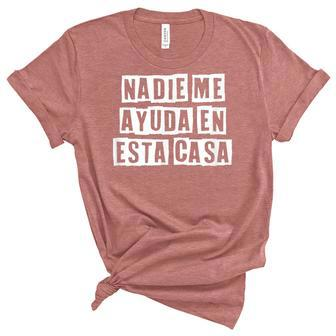Lovely Funny Cool Sarcastic Nadie Me Ayuda En Esta Casa Women's Short Sleeve T-shirt Unisex Crewneck Soft Tee - Thegiftio UK