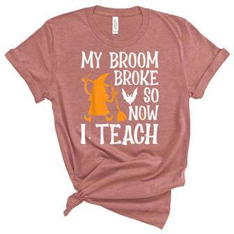 My Broom Broke So Now I Teach Halloween Teacher Educator Unisex Crewneck Soft Tee - Seseable