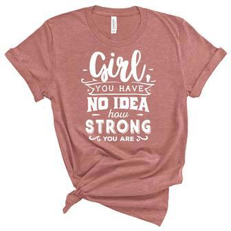 Strong Woman Girl You Have No Idea How Strong V2 Women's Short Sleeve T-shirt Unisex Crewneck Soft Tee - Seseable