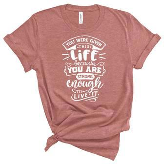 Strong Woman You Were Given This Life V2 Women's Short Sleeve T-shirt Unisex Crewneck Soft Tee - Seseable