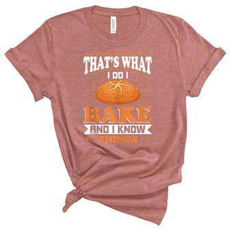 Thats What I Do I Bake And Know Things Funny Baker Gift Unisex Crewneck Soft Tee - Thegiftio UK