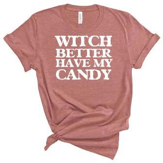 Witch Better Have My Candy For Halloween V2 Unisex Crewneck Soft Tee - Seseable