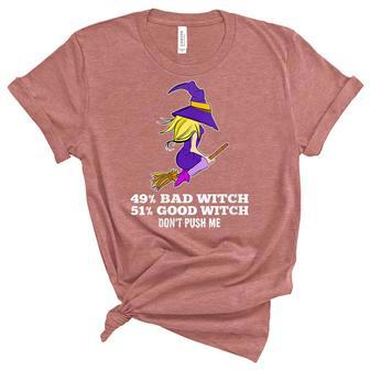 Womens 49 Bad Witch 51 Good Witch Dont Push Me Halloween Witch Unisex Crewneck Soft Tee - Seseable