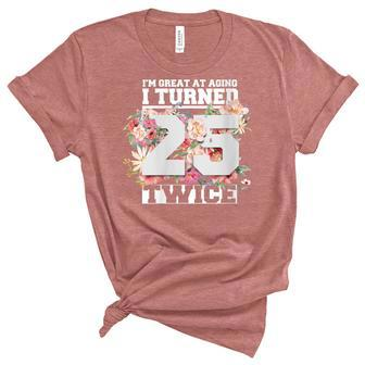 Womens I Turned 25 Twice Fifty 50 Years Old 50Th Women Birthday Unisex Crewneck Soft Tee - Seseable