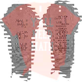 Yall Need Math Funny Math Teacher Student Mathmetician Unisex Crewneck Soft Tee - Thegiftio