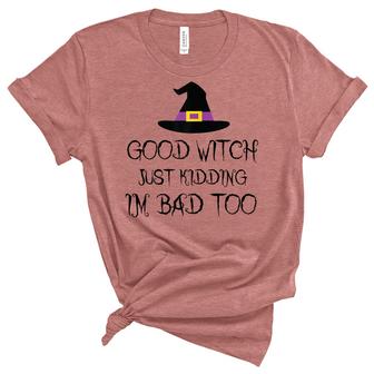 Womens Good Witch Just Kidding Im Bad Too Womens Halloween Funny  Unisex Crewneck Soft Tee