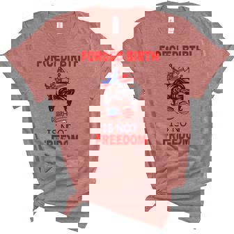 Forced Birth Is Not Freedom Messy Bun Feminist Pro Choice Unisex Crewneck Soft Tee - Thegiftio