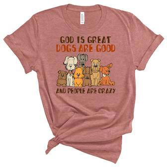 God Is Great Dogs Are Good People Are Crazy Women's Short Sleeve T-shirt Unisex Crewneck Soft Tee - Thegiftio UK