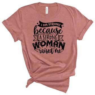 Strong Woman I Am Strong Because A Strong Woman Women's Short Sleeve T-shirt Unisex Crewneck Soft Tee - Seseable
