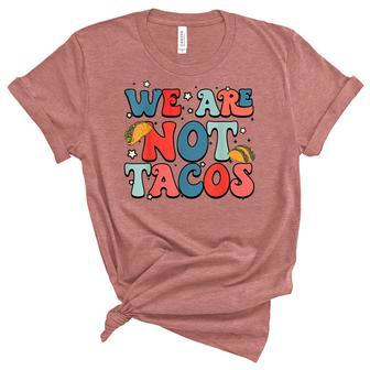 We Are Not Tacos Jill Biden Breakfast Taco Latino Quote Unisex Crewneck Soft Tee - Seseable
