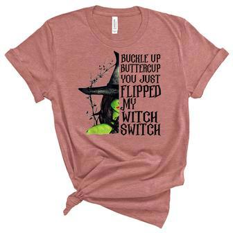 Witch Buckle Up Buttercup You Just Flipped My Witch Switch Unisex Crewneck Soft Tee - Seseable