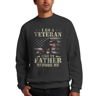I Am A Veteran Like My Father Before Me 4Th Of July Men Crewneck Graphic Sweatshirt - Seseable
