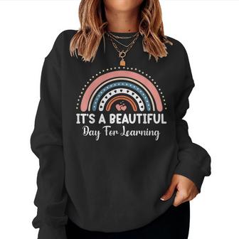 Rainbow Its A Beautiful Day For Learning Teacher Students  Women Crewneck Graphic Sweatshirt
