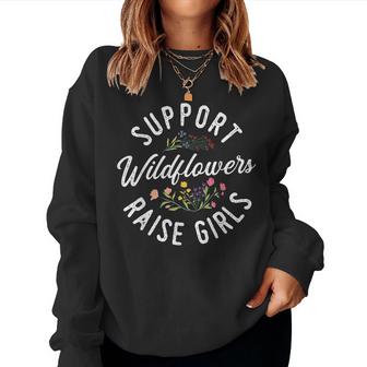 Support Wildflowers Raise Girls Girl Mama Mom Mothers Day  Women Crewneck Graphic Sweatshirt