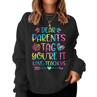 Dear Parents Tag Youre It Love Teachers Funny Tie Dye Women Crewneck Graphic Sweatshirt - Thegiftio UK