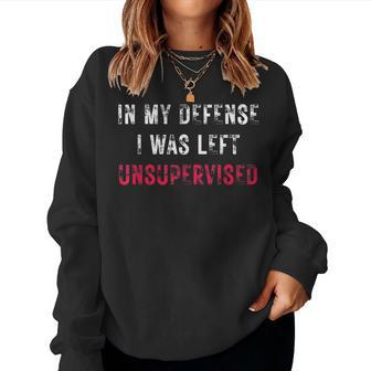 Funny In My Defense I Was Left Unsupervised Retro Sarcastic Women Crewneck Graphic Sweatshirt - Thegiftio UK