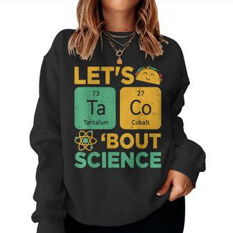 Funny Lets Tacos Bout Science Teacher Women Crewneck Graphic Sweatshirt - Thegiftio UK