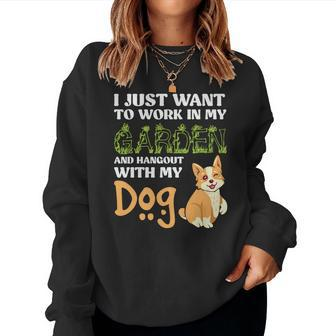 Gardening I Just Want To Work In My Garden And Hangout With My Dog Women Crewneck Graphic Sweatshirt - Seseable