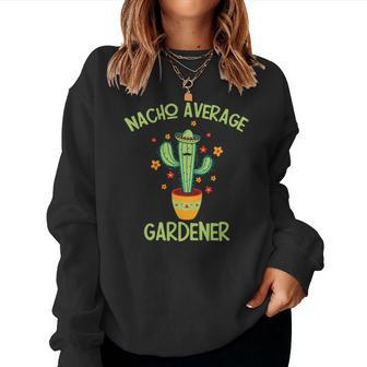 Gardening Nacho Average Gardener Cactus Design Women Crewneck Graphic Sweatshirt - Seseable