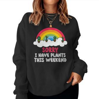 Gardening Sorry I Have Plants This Weekend V2 Women Crewneck Graphic Sweatshirt - Seseable