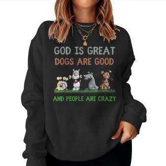God Is Great Dogs Are Good And People Are Crazy Women Crewneck Graphic Sweatshirt - Thegiftio UK