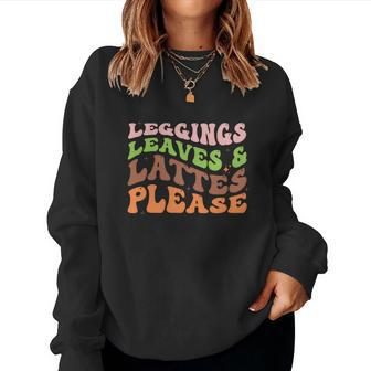 Groovy Leggings Leaves And Lattes Please Fall Women Crewneck Graphic Sweatshirt - Seseable