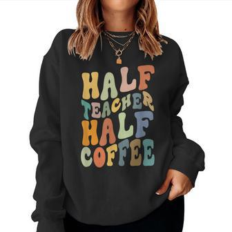 Half Teacher Half Coffee Funny Teacher Inspirational Retro Women Crewneck Graphic Sweatshirt - Thegiftio UK