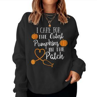 I Care For The Cutest Pumpkins In The Patch Nurse Fall Vibes  Women Crewneck Graphic Sweatshirt