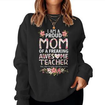 Im A Proud Mom Of A Freaking Awesome Teacher Mothers Day Women Crewneck Graphic Sweatshirt - Thegiftio UK