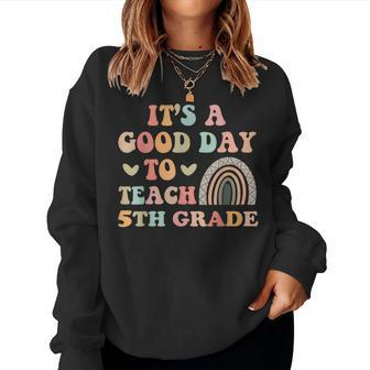 Its A Good Day To Teach 5Th Grade Funny Teacher Teaching Women Crewneck Graphic Sweatshirt - Thegiftio UK