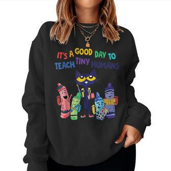 Its A Good Day To Teach Tiny Humans Kindergarten Teacher Women Crewneck Graphic Sweatshirt - Thegiftio UK