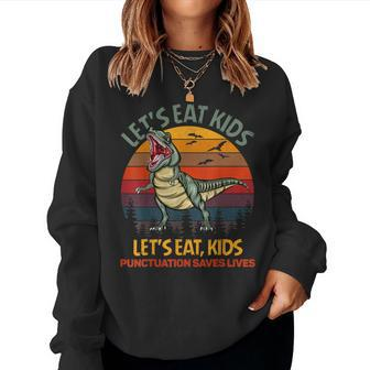 Lets Eat Kids Punctuation Saves Lives Dinosaur Funny Teacher  Women Crewneck Graphic Sweatshirt