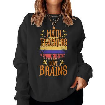 Math Teachers Love Brain Halloween Teacher Costume Women Crewneck Graphic Sweatshirt - Seseable