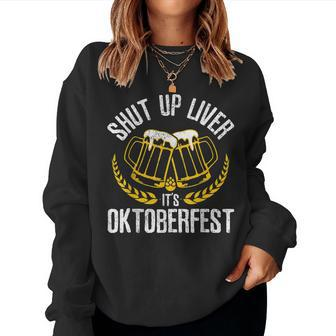Shut Up Liver Its Oktoberfest - Funny German Beer Drinking Women Crewneck Graphic Sweatshirt - Thegiftio UK