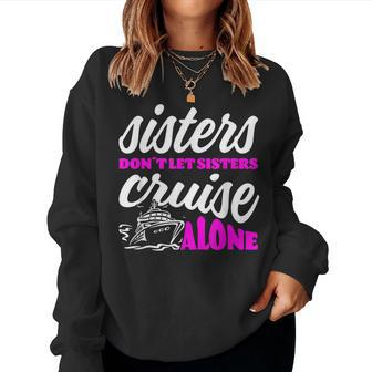Sisters Dont Let Sisters Cruise Alone Cruise Vacation Family Women Crewneck Graphic Sweatshirt - Thegiftio UK