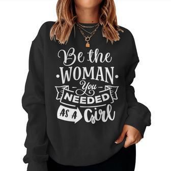 Strong Woman Be The Woman You Needed As A Girl V2 Women Crewneck Graphic Sweatshirt - Seseable